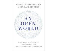 An Open World: How America Can Win the Contest for Twenty-First-Century Order