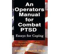 An Operators Manual for Combat PTSD: Essays for Coping