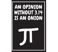 An Opinion Without 3.14 Is An Onion: Math professor gifts (Gifts for math majors)