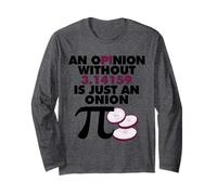 an Opinion Without 3.14159 is just an Onion Long Sleeve T-Shirt