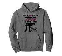 An Opinion Without 3.14159 is just an Onion Pullover Hoodie