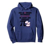 An Opinion Without 3.14159 is just an Onion Pullover Hoodie