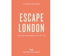 An Opinionated Guide: Escape London: Day trips and weekends out of the city