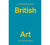 An Opinionated Guide to British Art