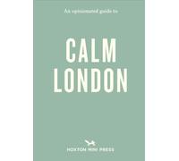 An Opinionated Guide to Calm London