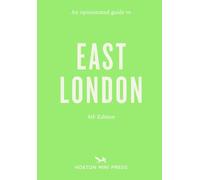 An Opinionated Guide to East London Fourth Edition