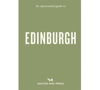 An Opinionated Guide to Edinburgh