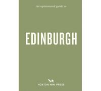 An Opinionated Guide to Edinburgh