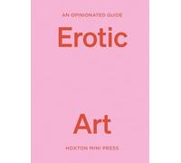 An Opinionated Guide to Erotic Art