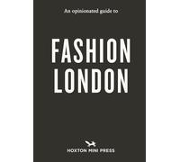 An Opinionated Guide to Fashion London