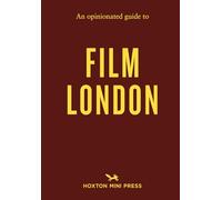 An Opinionated Guide to Film London