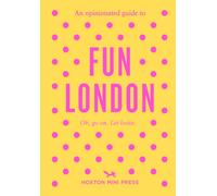 An Opinionated Guide to Fun London