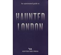 An Opinionated Guide to Haunted London