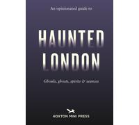 An Opinionated Guide to Haunted London