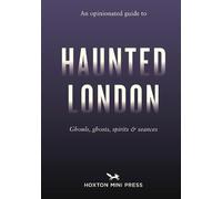 An Opinionated Guide to Haunted London