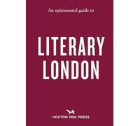An Opinionated Guide to Literary London
