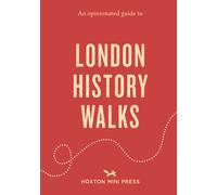 An Opinionated Guide to London History Walks