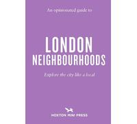 An Opinionated Guide to London Neighbourhoods