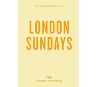 An Opinionated Guide to London Sundays
