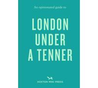 An Opinionated Guide to London Under A Tenner