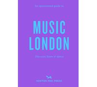 An Opinionated Guide to Music London