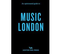 An Opinionated Guide to Music London: Discover, Listen & Dance