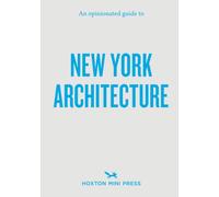 An Opinionated Guide to New York Architecture
