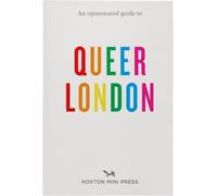 An Opinionated Guide To Queer London