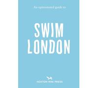 An Opinionated Guide to Swim London