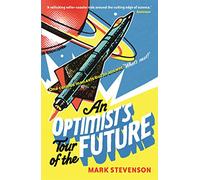An Optimist's Tour of the Future: (Main)