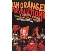 An Orange Revolution: A Personal Journey Through Ukrainian History