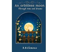 An orbitless moon: A haunting journey through time and dreams