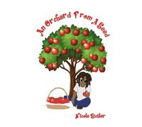 An Orchard From A Seed: Big Dreams from small beginnings