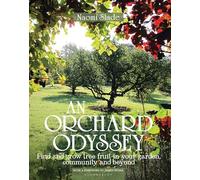 An Orchard Odyssey: Finding and growing tree fruit in your garden, community and beyond