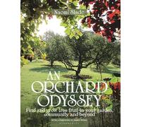An Orchard Odyssey: Finding and growing tree fruit in your garden, community and beyond