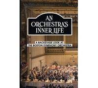 An Orchestra’s Inner Life: A Backstage Look At The Boston Symphony Orchestra
