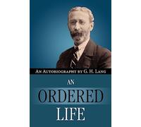 An Ordered Life by G. H. Lang
