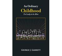 An Ordinary Childhood: I'm Lucky to be Alive