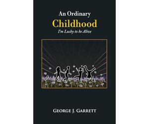 An Ordinary Childhood: I'm Lucky to be Alive