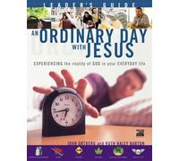 An Ordinary Day with Jesus: Experiencing the Reality of God in Your Everyday Life - Leader's Guide