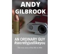 AN ORDINARY GUY #secretlyjustlikeyou: My Memoirs, My Life and How It Ended