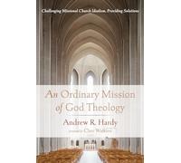 An Ordinary Mission of God Theology: Challenging Missional Church Idealism, Providing Solutions