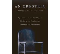 An Oresteia by Anne Carson (4-Apr-2010) Paperback