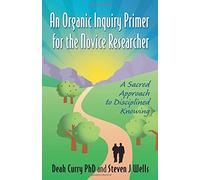 An Organic Inquiry Primer for the Novice Researcher: A Sacred Approach to Disciplined Knowing by Darline Price (17-Jan-2013) Paperback