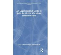 An Organisational Guide to Skills for Green Workforce Transformation (Routledge Research in Sustainability and Business)