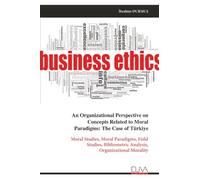 An Organizational Perspective on Concepts Related to Moral Paradigms: The Case of Türkiye: Moral Studies, Moral Paradigms, Field Studies, Bibliometric Analysis, Organizational Morality