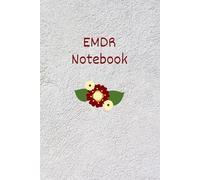 An Organized Journal for Tracking Progress and Improving Treatment Outcomes for Women, Men and Teens - EMDR Therapy Record Keeping Notebook for Mental Health Self-Help and Self-Love on a Daily Basis