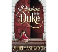 An Orphan for the Duke: A Historical Regency Romance (The Wharton Series)