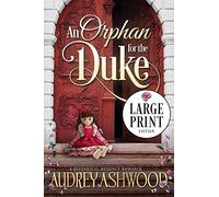 An Orphan for the Duke (Large Print Edition): A Historical Regency Romance