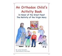 An Orthodox Child's Activity Book: In Honor of the Great Feast The Nativity of the Virgin Mary